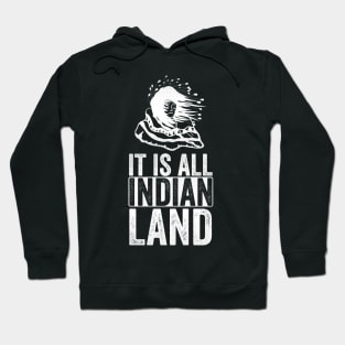 It is all Indian Land Hoodie